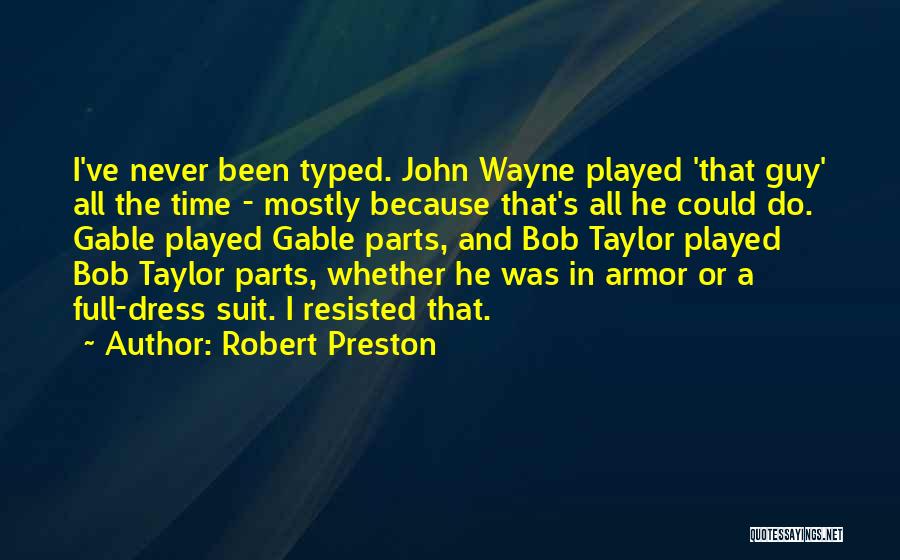 Time Played Quotes By Robert Preston