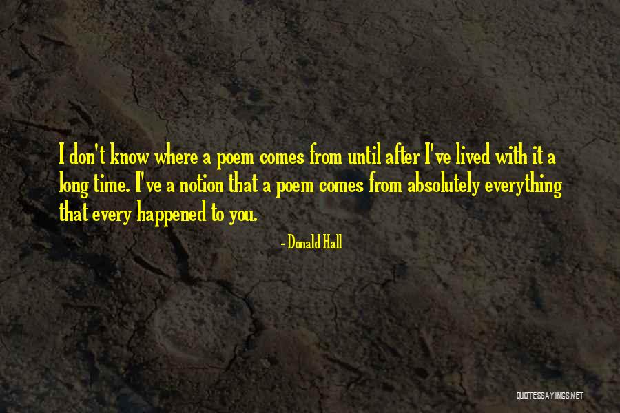 Time Poem Quotes By Donald Hall Time Poem Quotes By Donald Hall