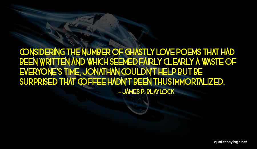 Time Poems Quotes By James P. Blaylock Time Poems Quotes By James P. Blaylock