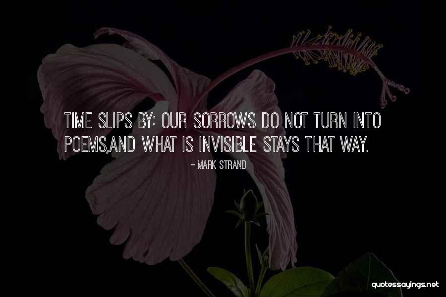 Time Poems Quotes By Mark Strand Time Poems Quotes By Mark Strand