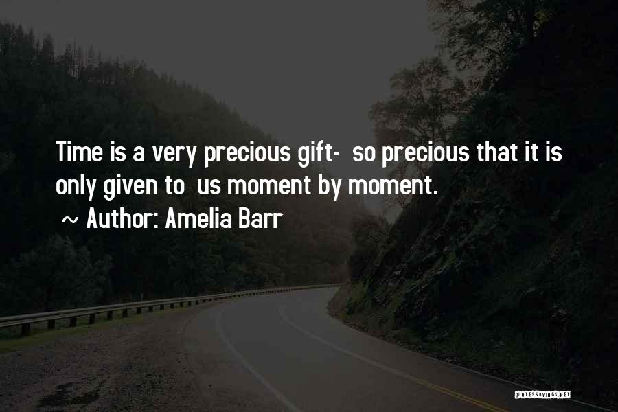 Time Precious Gift Quotes By Amelia Barr