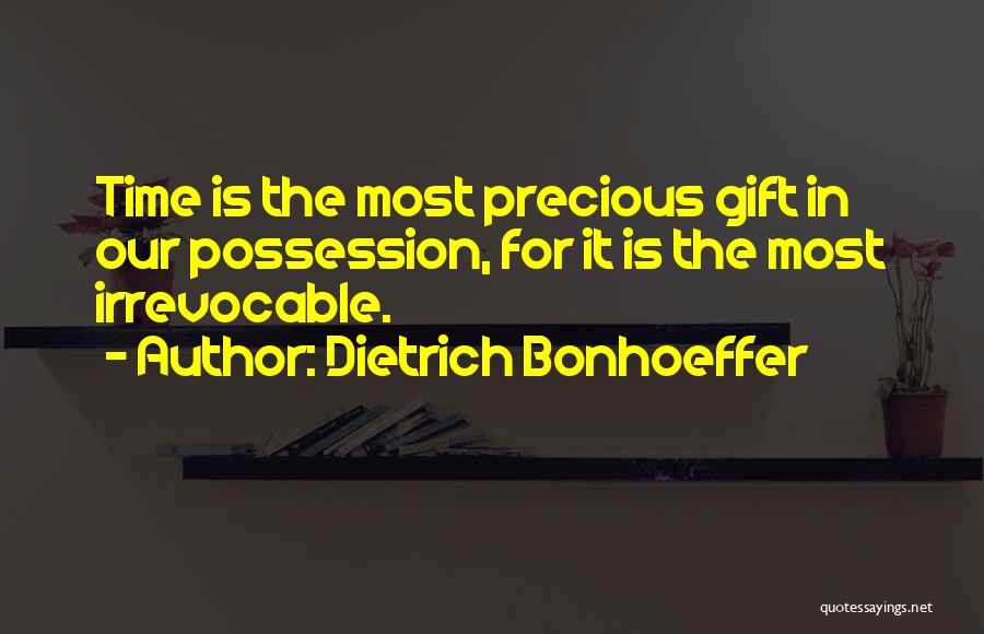 Time Precious Gift Quotes By Dietrich Bonhoeffer