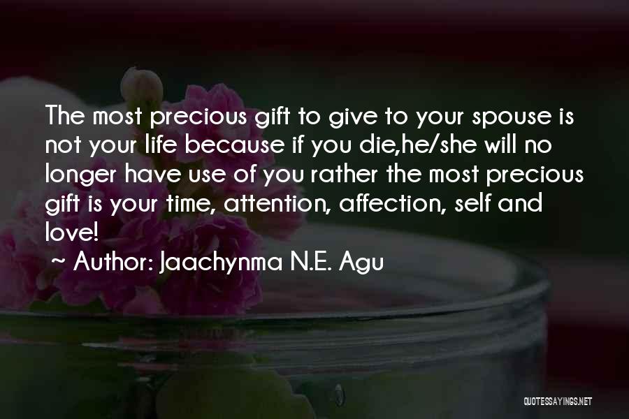 Time Precious Gift Quotes By Jaachynma N.E. Agu