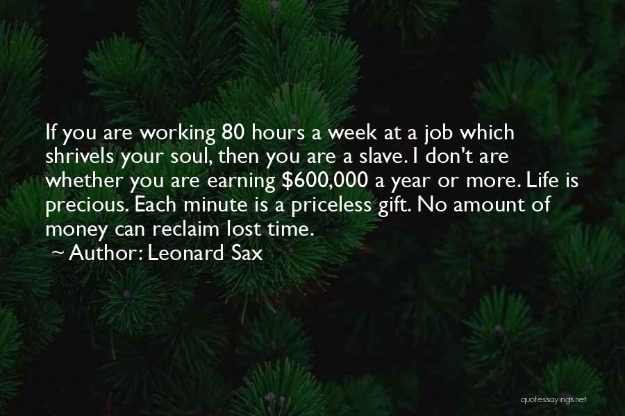 Time Precious Gift Quotes By Leonard Sax