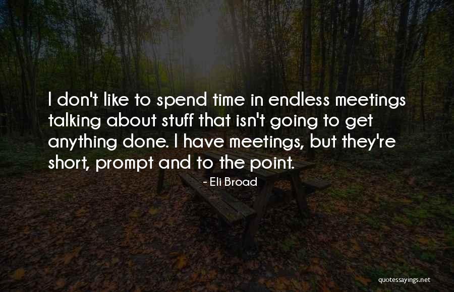 Time Prompt Quotes By Eli Broad Time Prompt Quotes By Eli Broad