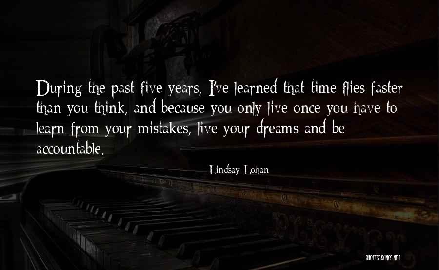 Time Really Flies Quotes By Lindsay Lohan Time Really Flies Quotes By Lindsay Lohan