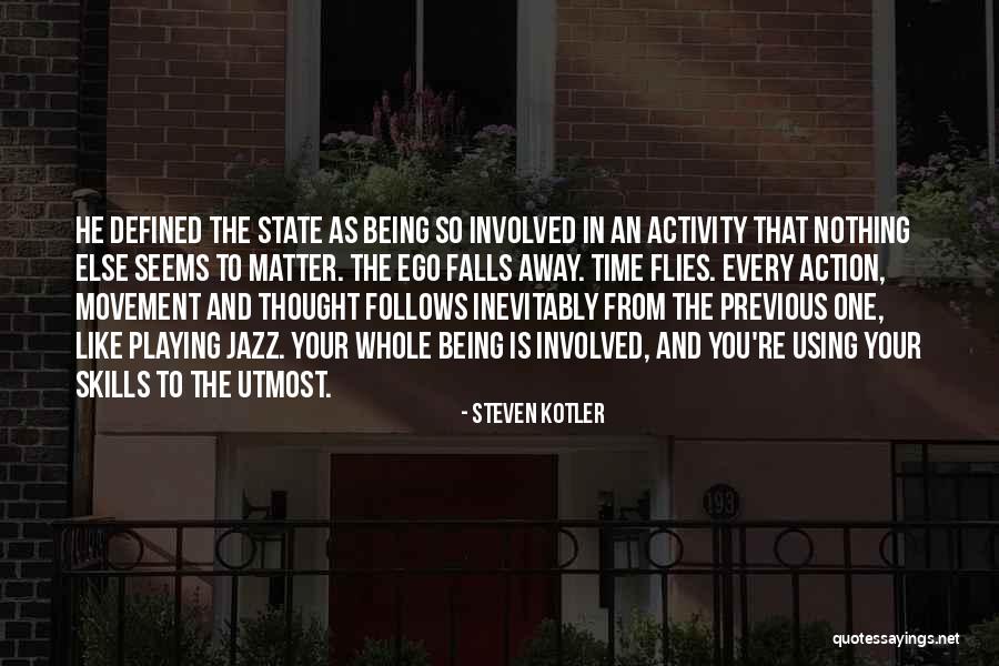 Time Really Flies Quotes By Steven Kotler Time Really Flies Quotes By Steven Kotler
