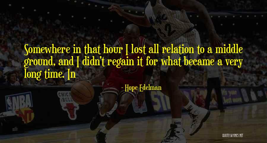 Time Relation Quotes By Hope Edelman Time Relation Quotes By Hope Edelman
