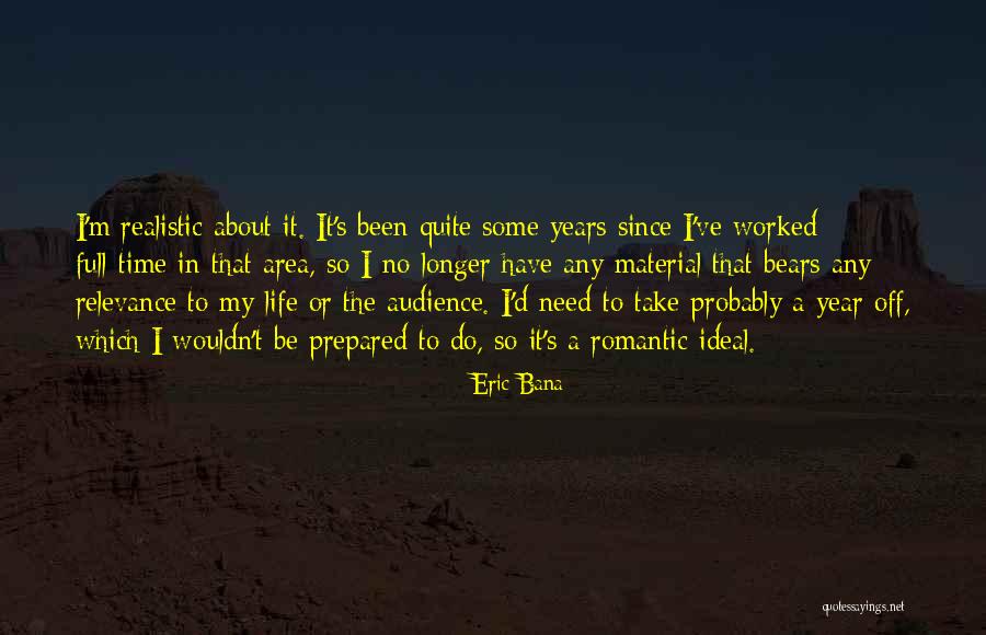 Time Relevance Quotes By Eric Bana Time Relevance Quotes By Eric Bana