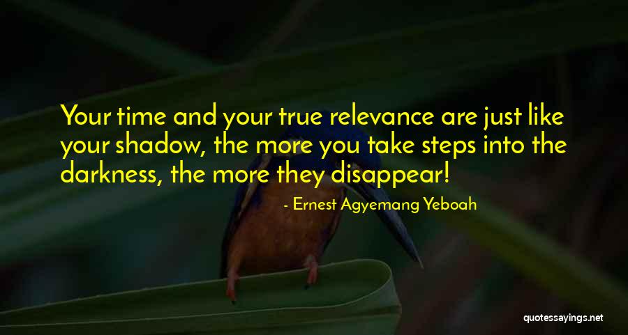 Time Relevance Quotes By Ernest Agyemang Yeboah Time Relevance Quotes By Ernest Agyemang Yeboah