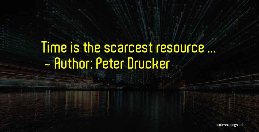 Time Resource Quotes By Peter Drucker