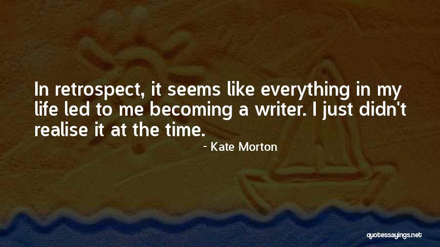 Time Retrospect Quotes By Kate Morton Time Retrospect Quotes By Kate Morton