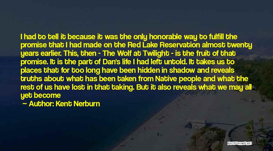 Time Reveals All Quotes By Kent Nerburn
