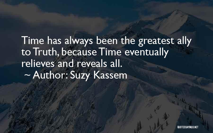 Time Reveals All Quotes By Suzy Kassem