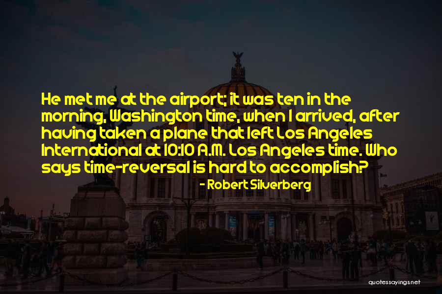 Time Reversal Quotes By Robert Silverberg Time Reversal Quotes By Robert Silverberg