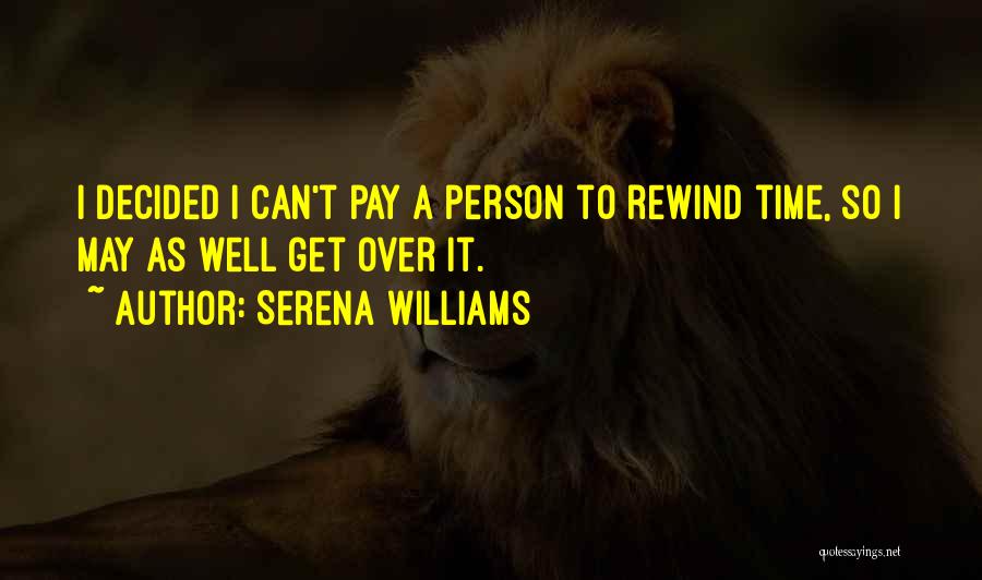 Time Rewind Quotes By Serena Williams