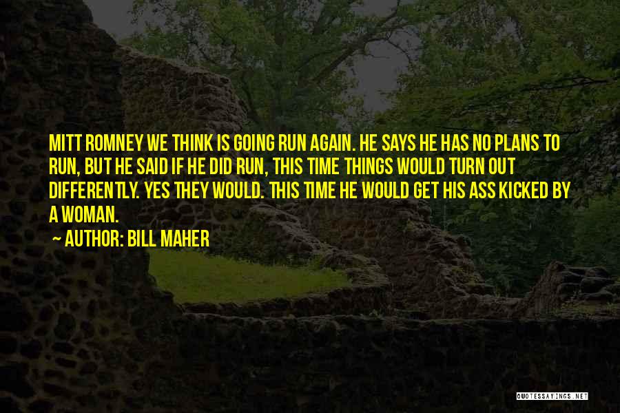 Time Run Out Quotes By Bill Maher