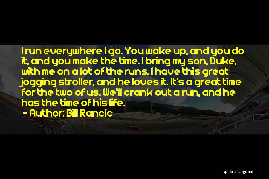 Time Run Out Quotes By Bill Rancic