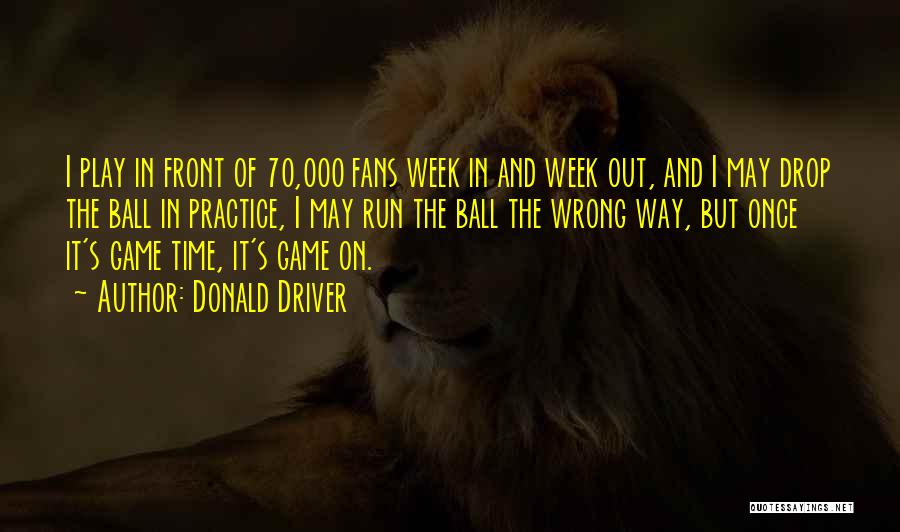 Time Run Out Quotes By Donald Driver