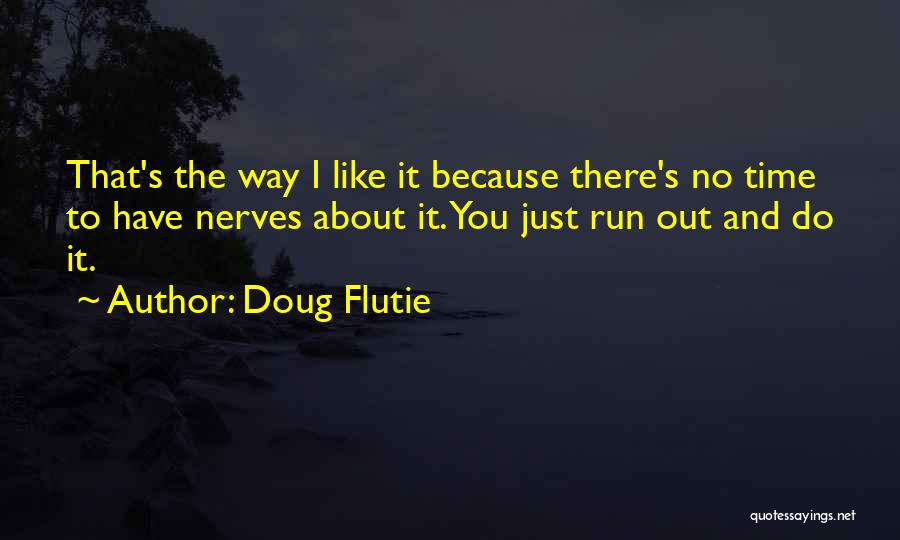 Time Run Out Quotes By Doug Flutie