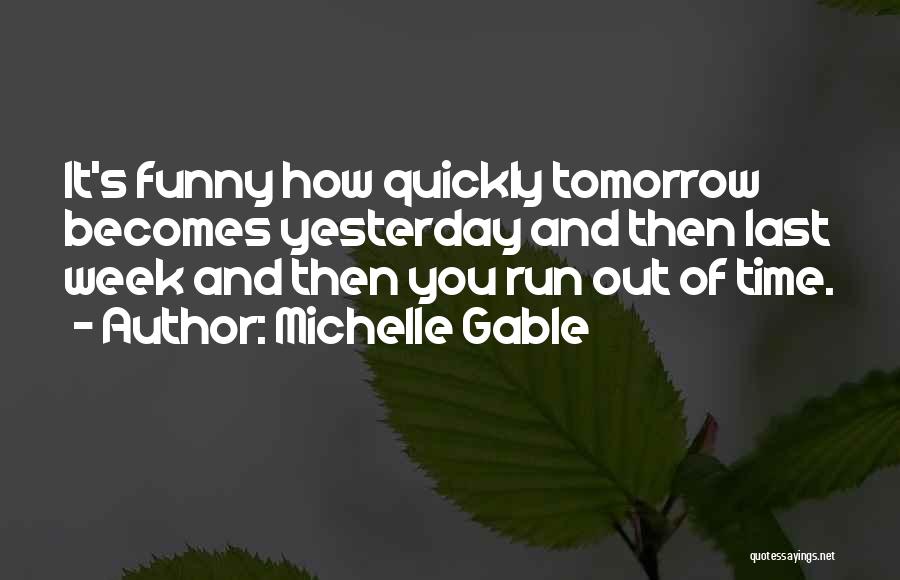 Time Run Out Quotes By Michelle Gable