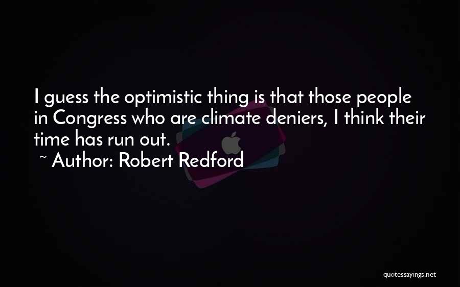 Time Run Out Quotes By Robert Redford