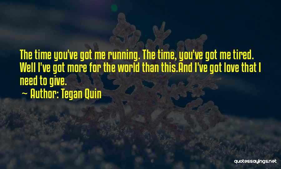 Time Running Out On Love Quotes By Tegan Quin