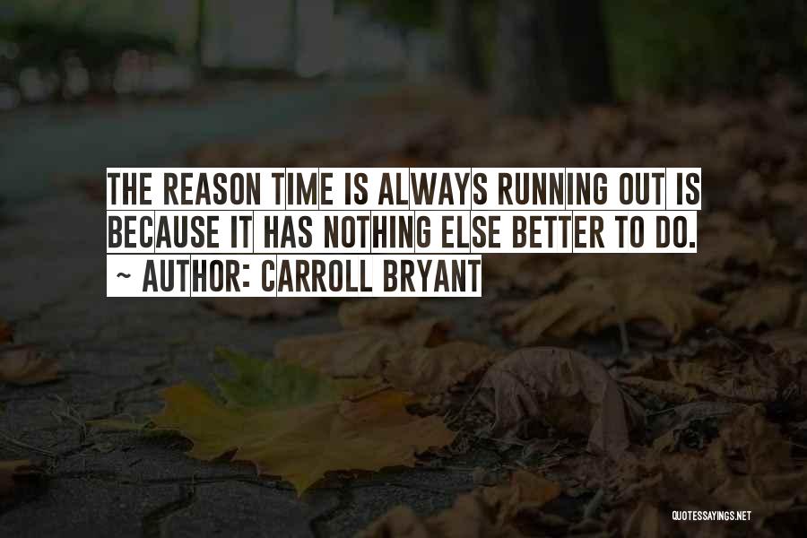Time Running Out Quotes By Carroll Bryant