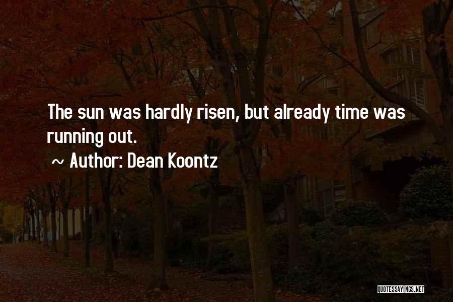 Time Running Out Quotes By Dean Koontz