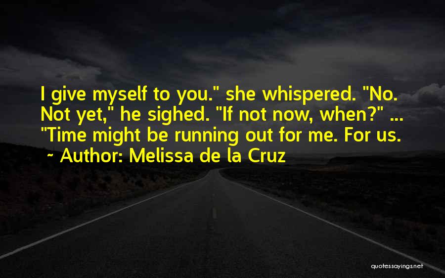 Time Running Out Quotes By Melissa De La Cruz