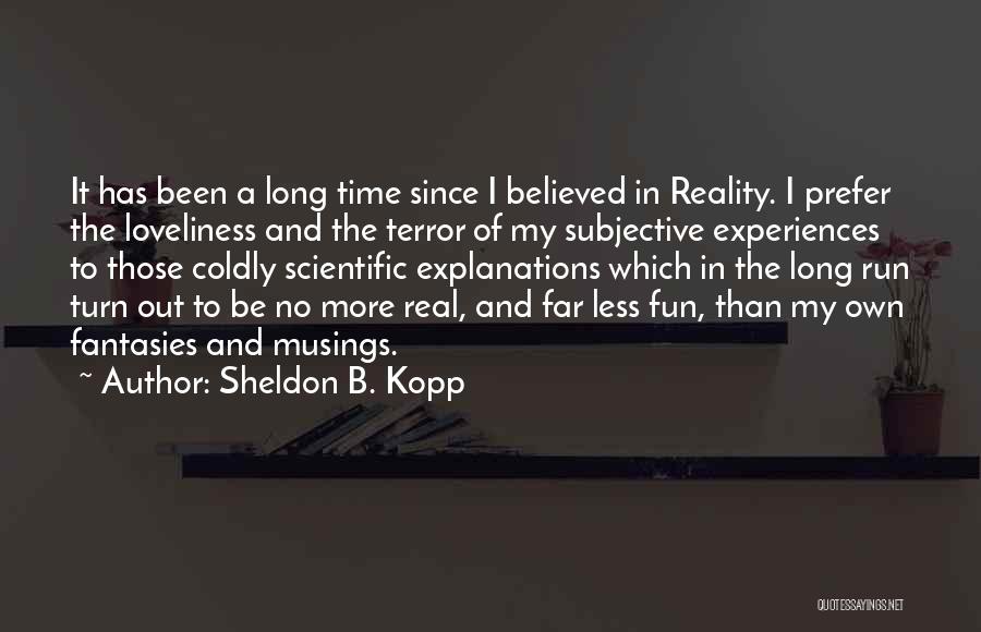Time Running Out Quotes By Sheldon B. Kopp