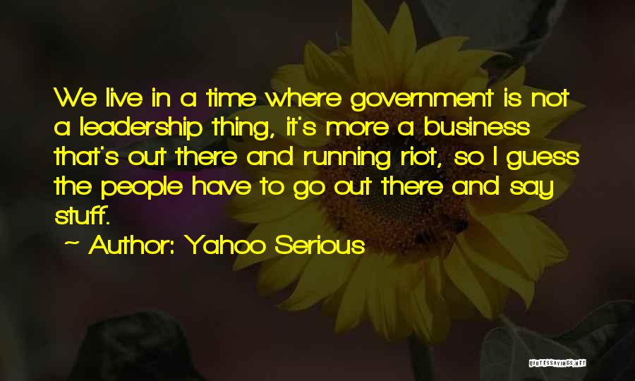 Time Running Out Quotes By Yahoo Serious