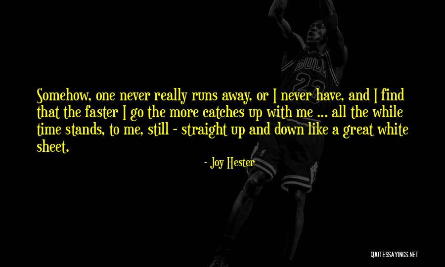 Time Runs Away Quotes By Joy Hester Time Runs Away Quotes By Joy Hester