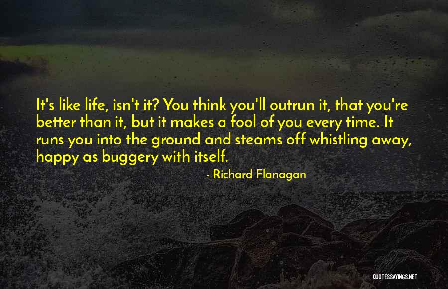 Time Runs Away Quotes By Richard Flanagan