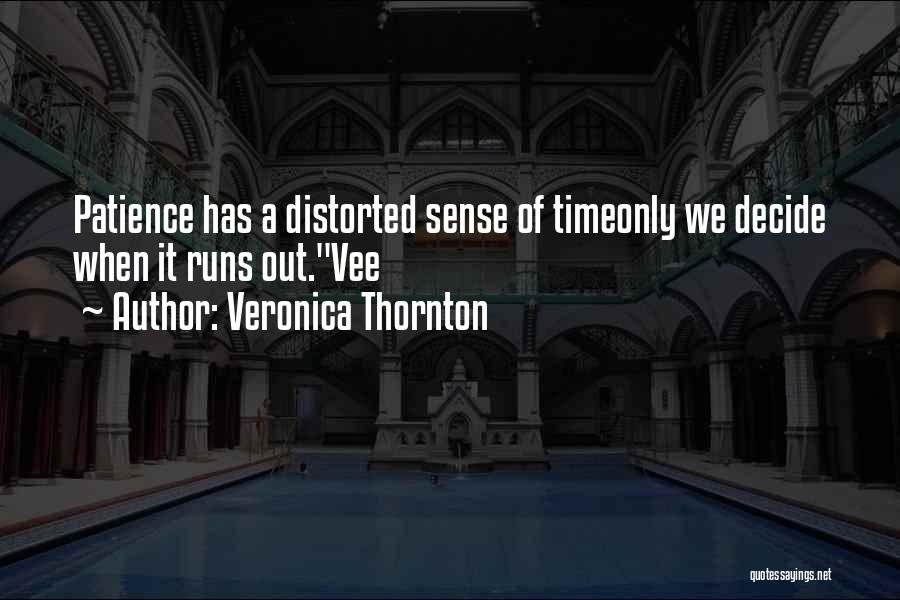 Time Runs Out Quotes By Veronica Thornton