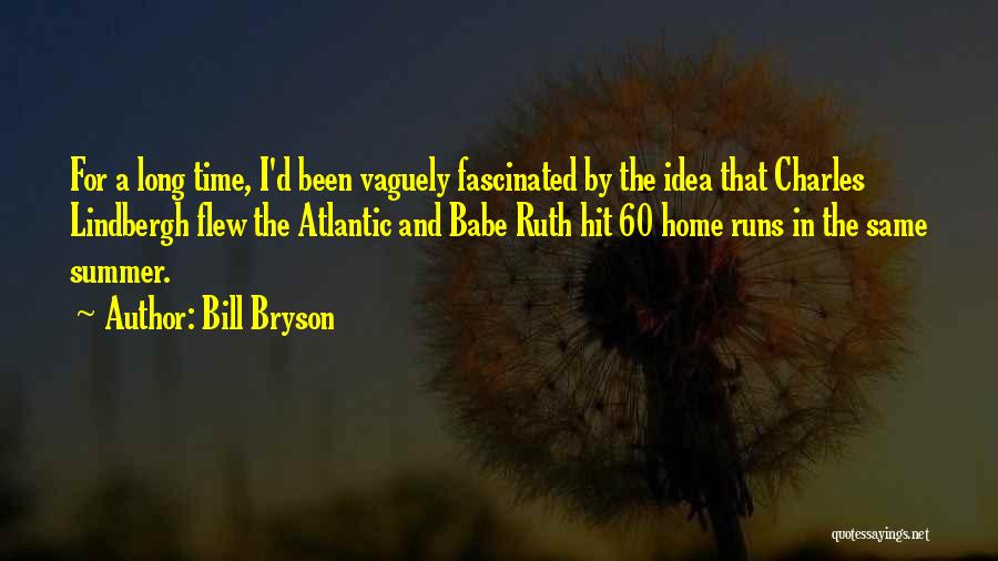 Time Runs Quotes By Bill Bryson