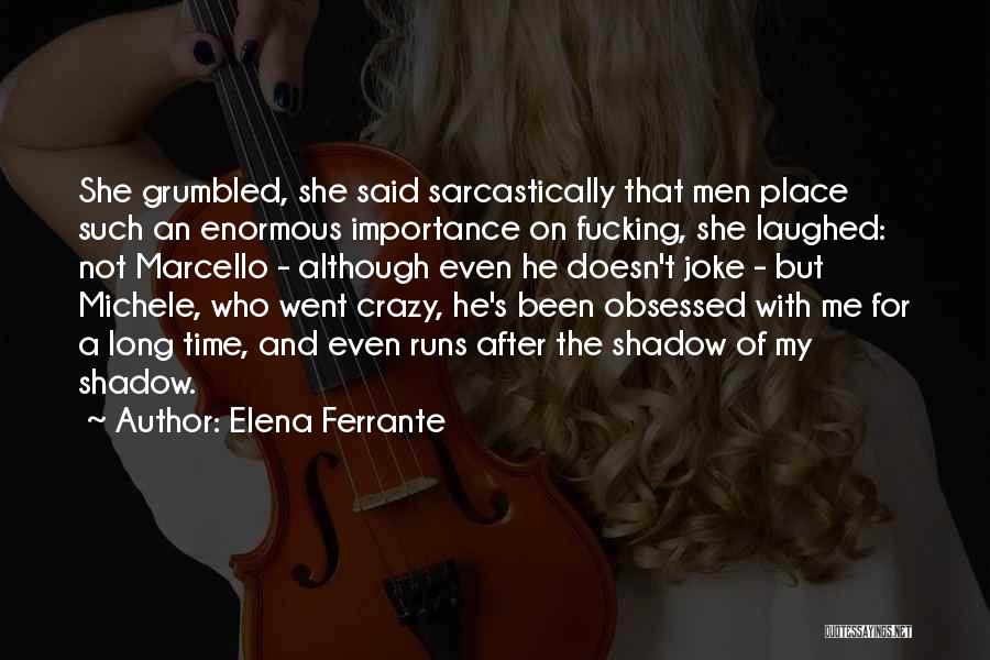 Time Runs Quotes By Elena Ferrante