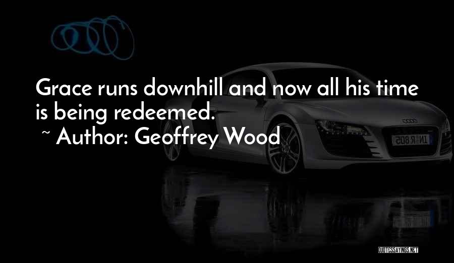 Time Runs Quotes By Geoffrey Wood