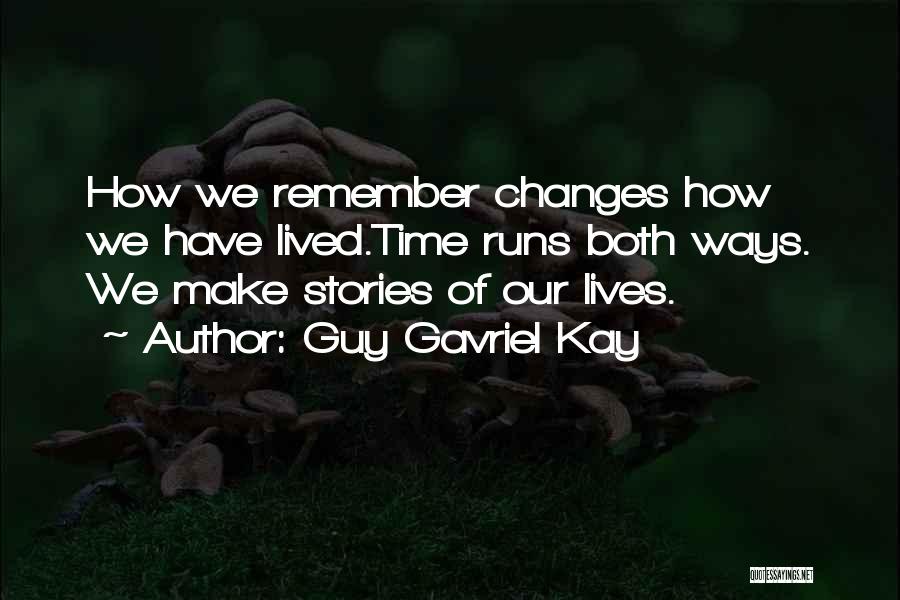 Time Runs Quotes By Guy Gavriel Kay