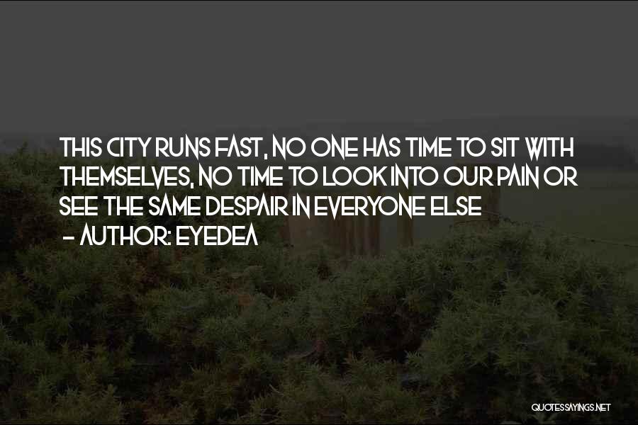 Time Runs So Fast Quotes By Eyedea