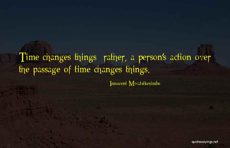Time S Passage Quotes By Innocent Mwatsikesimbe Time S Passage Quotes By Innocent Mwatsikesimbe