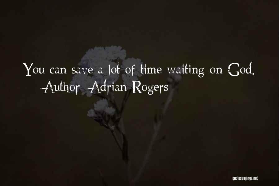 Time Save Quotes By Adrian Rogers