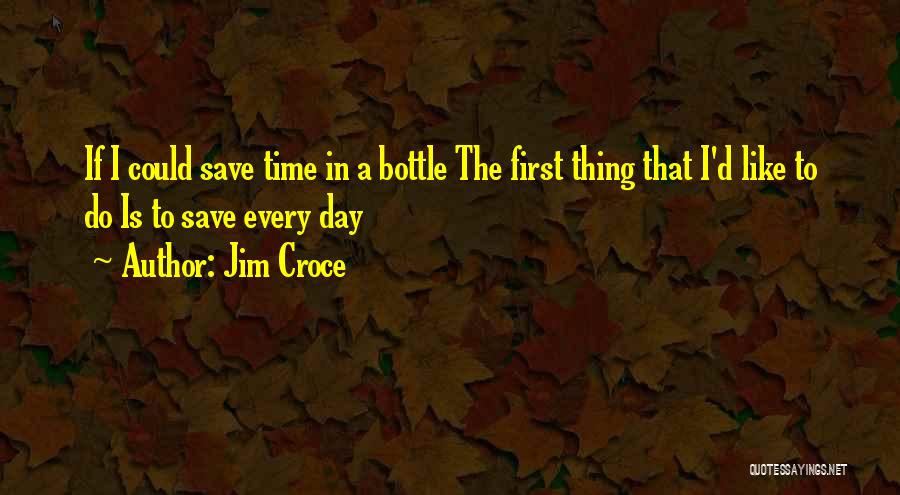 Time Save Quotes By Jim Croce