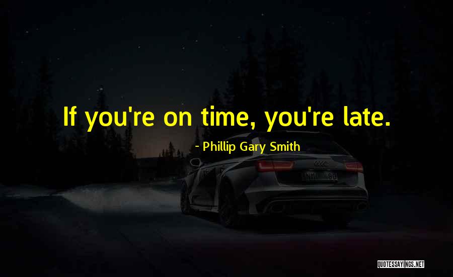 Time Saving Tips Quotes By Phillip Gary Smith Time Saving Tips Quotes By Phillip Gary Smith