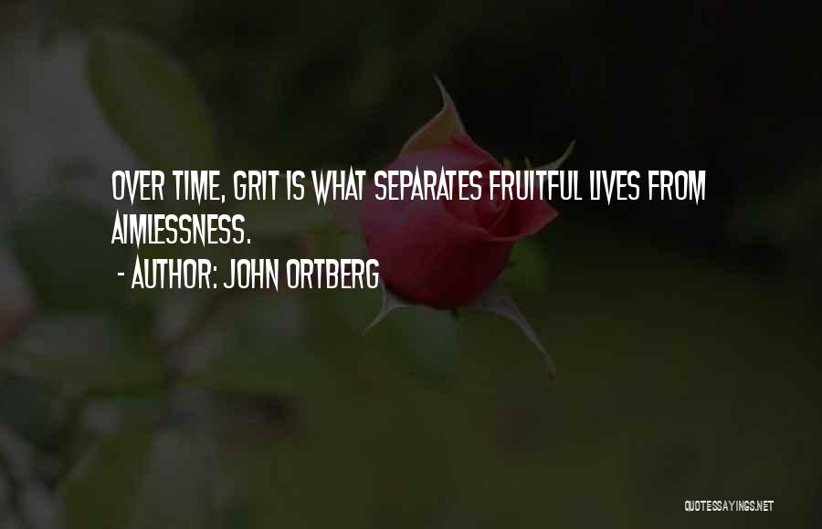 Time Separates Quotes By John Ortberg