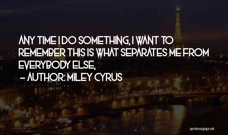 Time Separates Quotes By Miley Cyrus