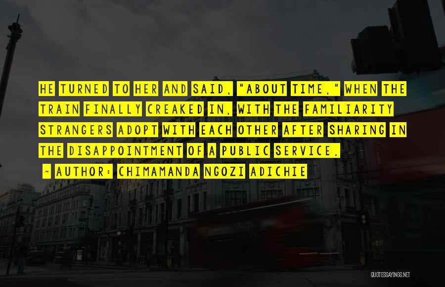 Time Sharing Quotes By Chimamanda Ngozi Adichie