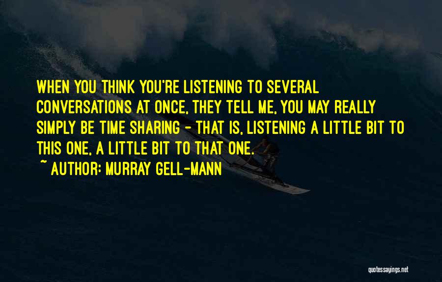 Time Sharing Quotes By Murray Gell-Mann