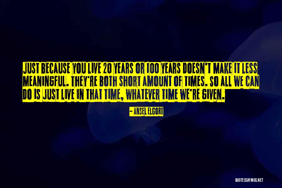 Time Short Quotes By Ansel Elgort Time Short Quotes By Ansel Elgort