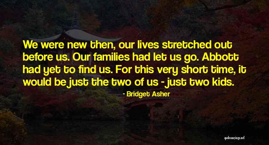 Time Short Quotes By Bridget Asher Time Short Quotes By Bridget Asher